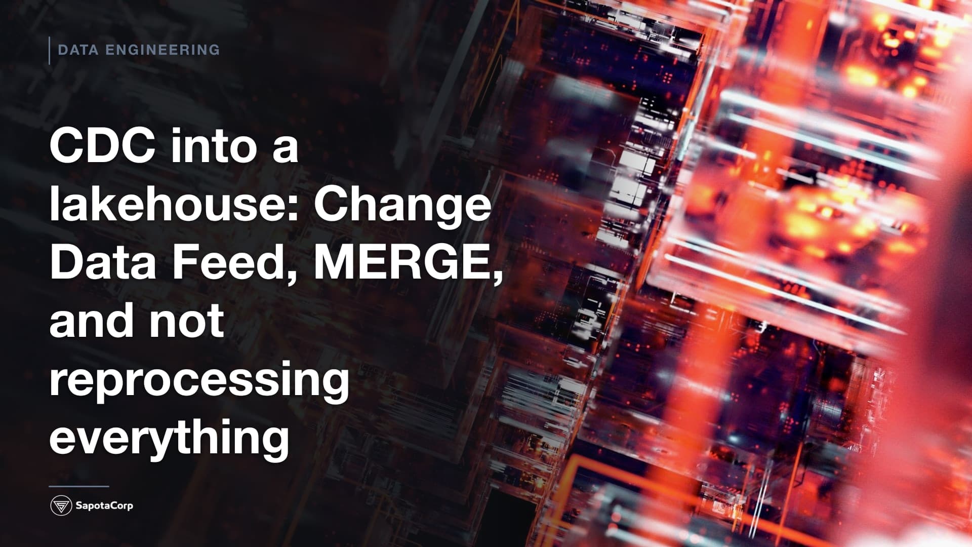CDC into a lakehouse: Change Data Feed, MERGE, and not reprocessing everything