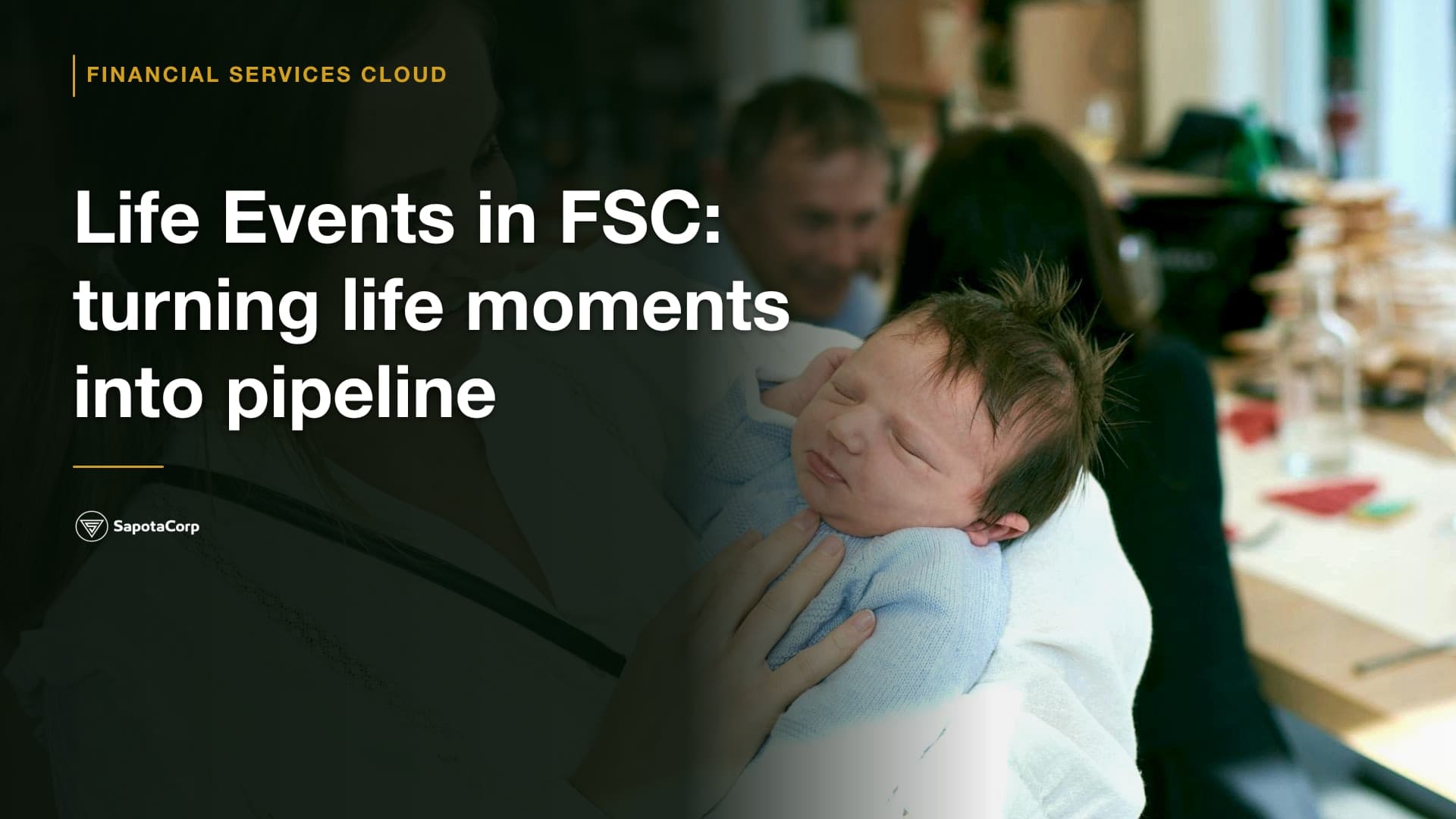 Life Events in FSC: turning life moments into pipeline