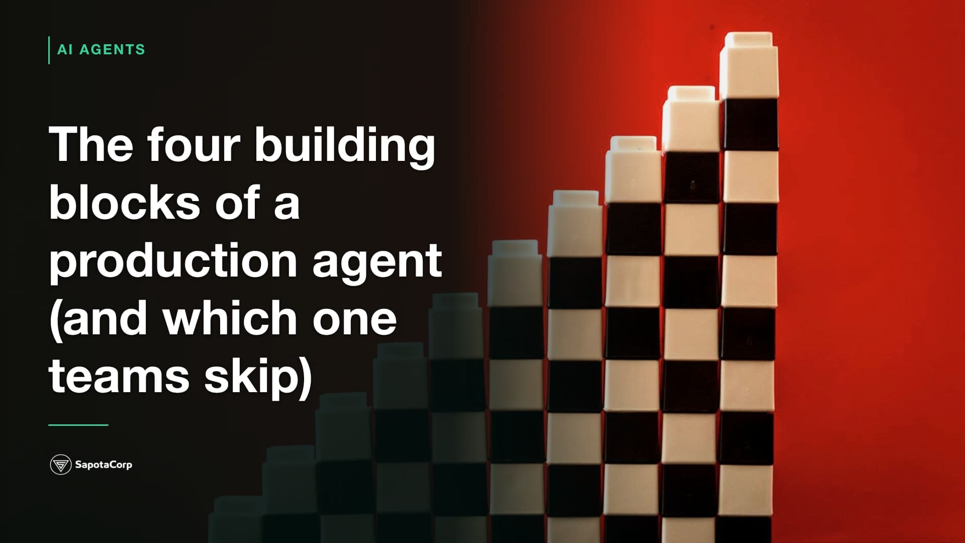 The four building blocks of a production agent (and which one teams skip)