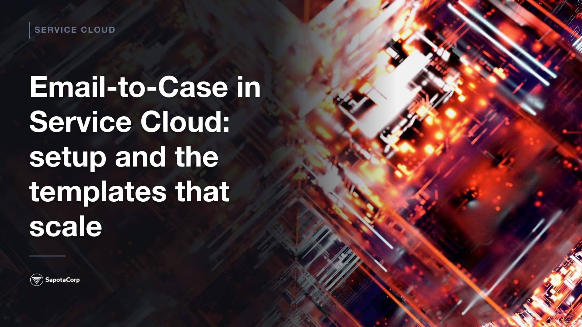 Email-to-Case in Service Cloud: setup and the templates that scale