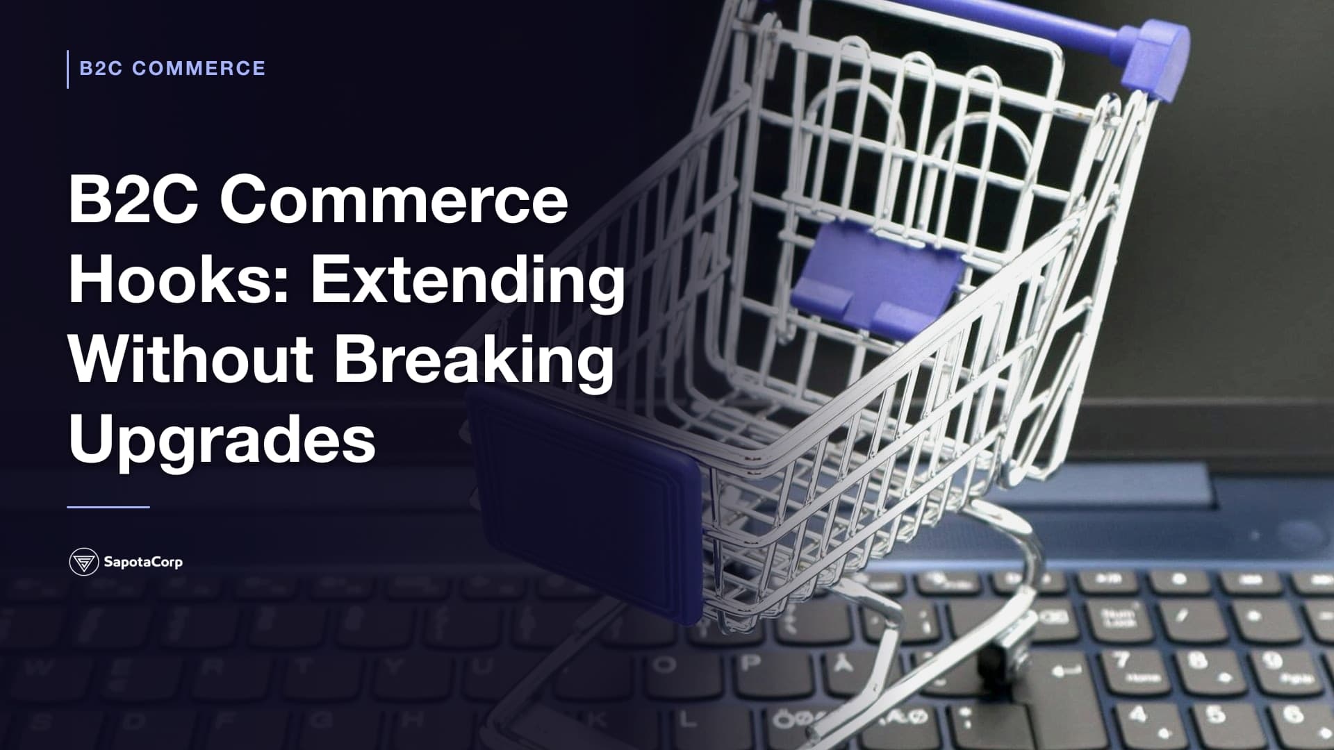 B2C Commerce Hooks: Extending Without Breaking Upgrades