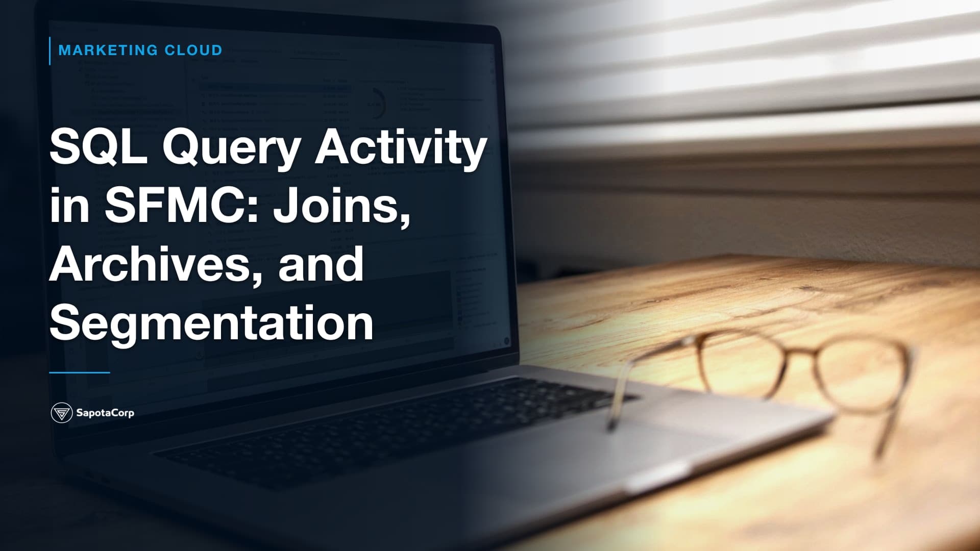 SQL Query Activity in SFMC: Joins, Archives, and Segmentation