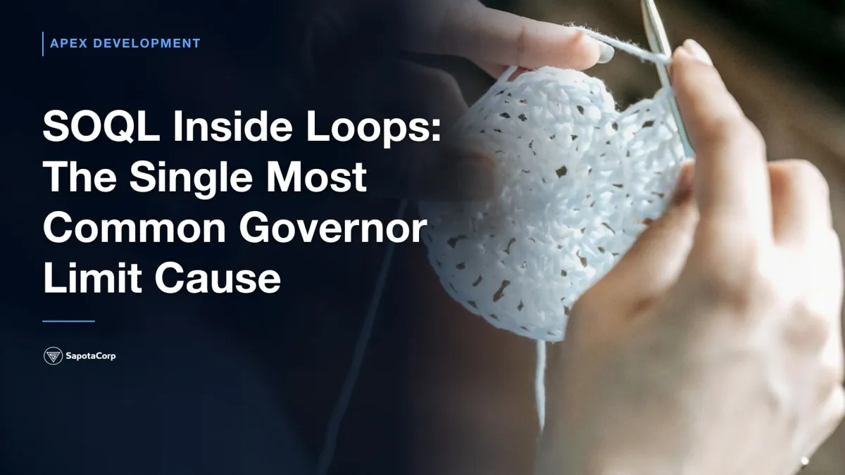 SOQL Inside Loops: The Single Most Common Governor Limit Cause