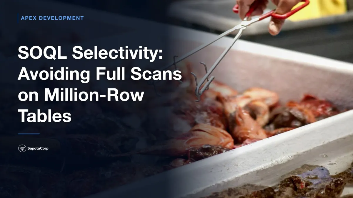 SOQL Selectivity: Avoiding Full Scans on Million-Row Tables
