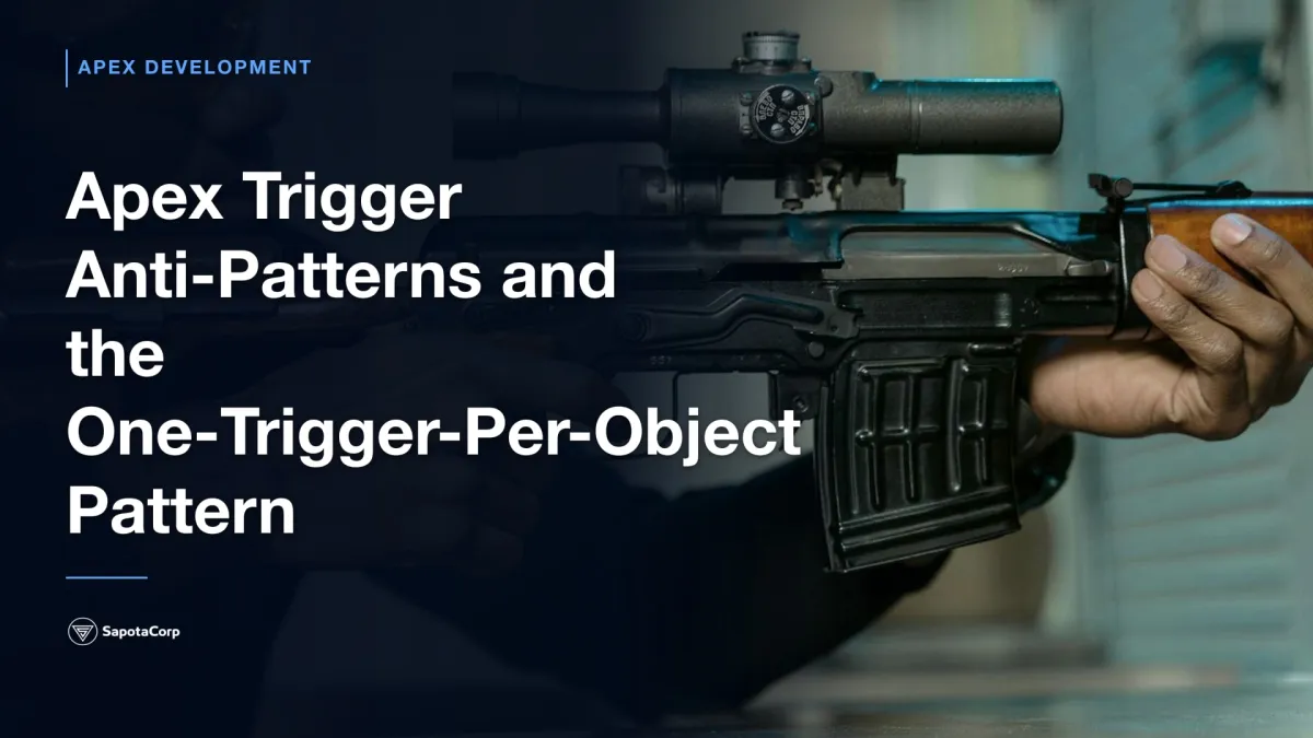 Apex Trigger Anti-Patterns and the One-Trigger-Per-Object Pattern