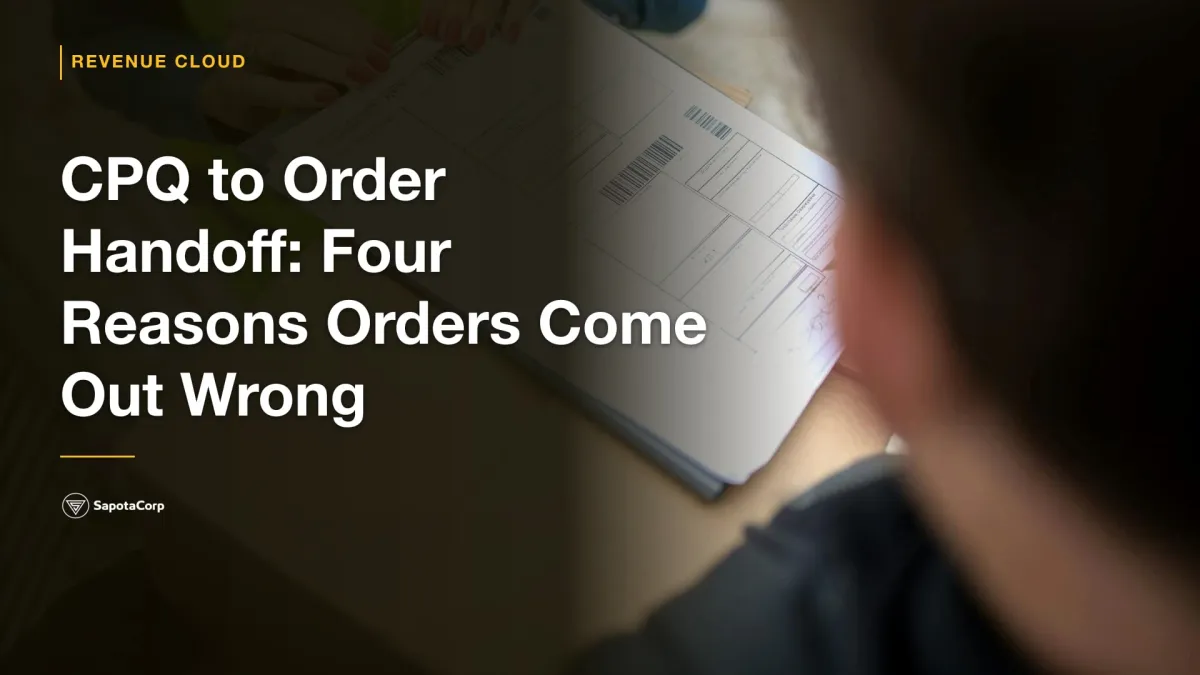 CPQ to Order Handoff: Four Reasons Orders Come Out Wrong