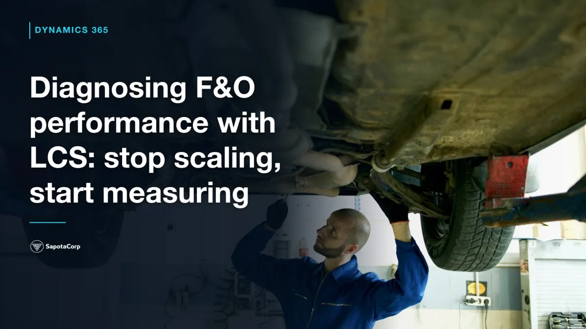 Diagnosing F&O performance with LCS: stop scaling, start measuring