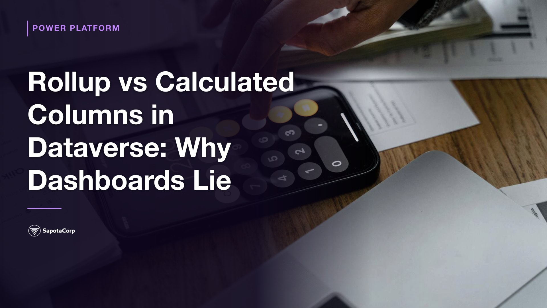 Rollup vs Calculated Columns in Dataverse: Why Dashboards Lie