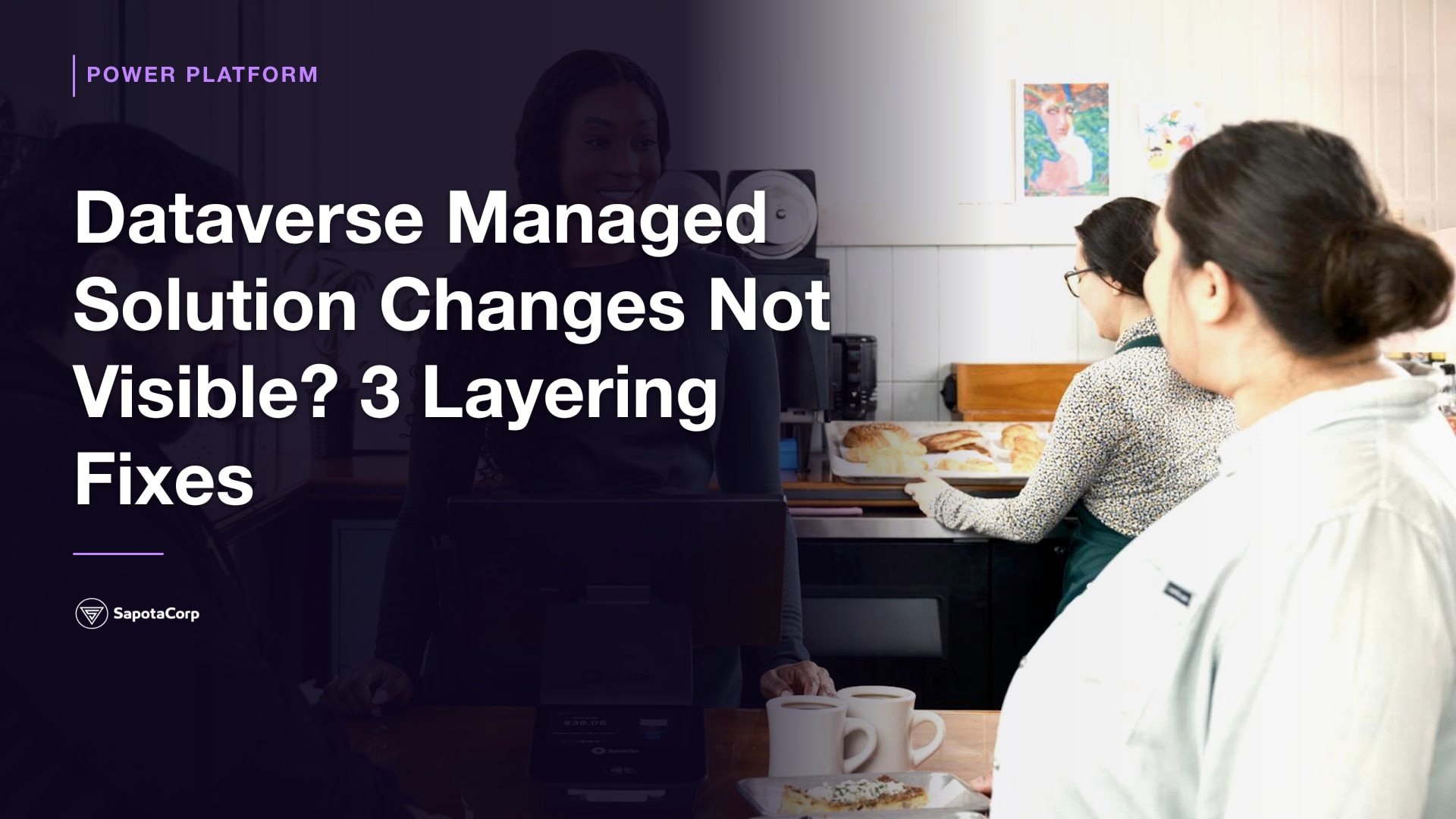 Dataverse Managed Solution Changes Not Visible? 3 Layering Fixes