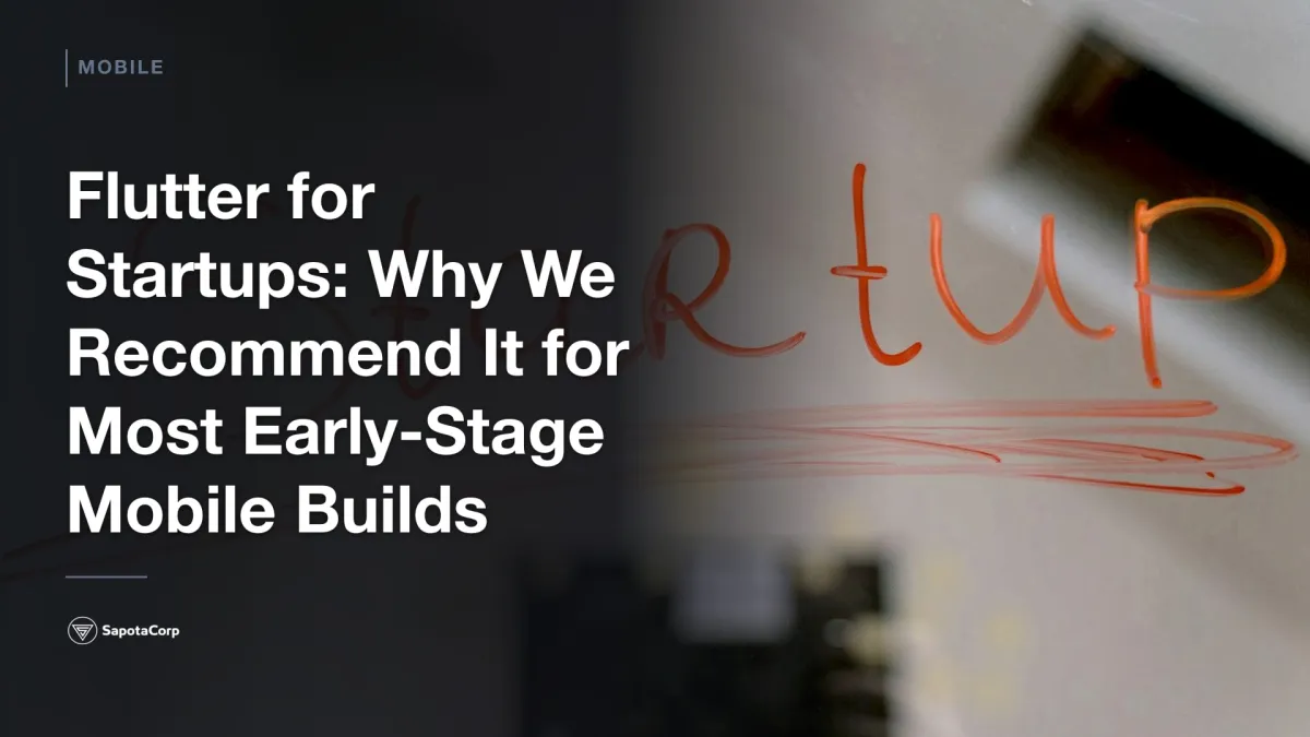 Flutter for Startups: Why We Recommend It for Most Early-Stage Mobile Builds