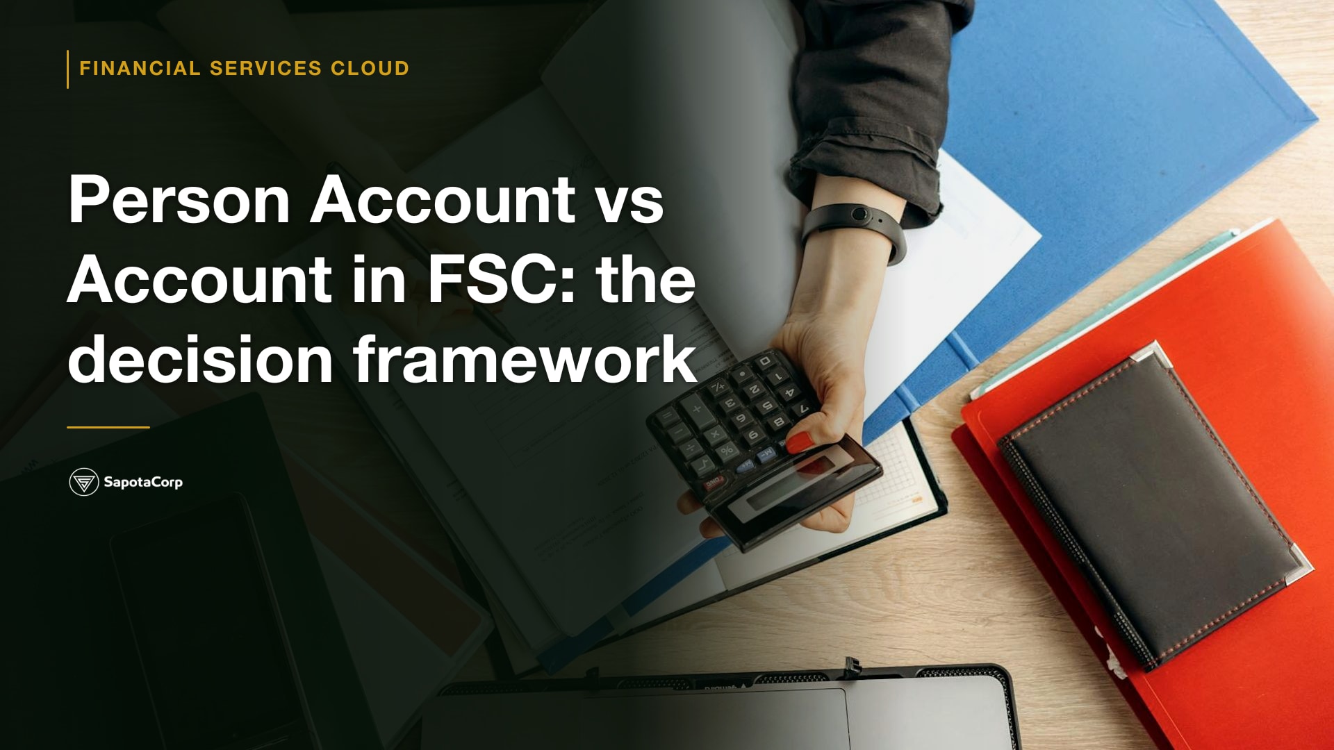 Person Account vs Account in FSC: the decision framework