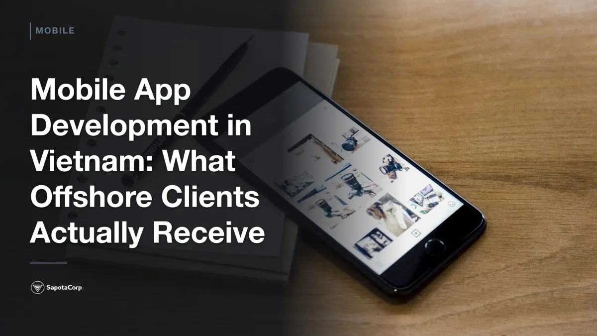 Mobile App Development in Vietnam: What Offshore Clients Actually Receive