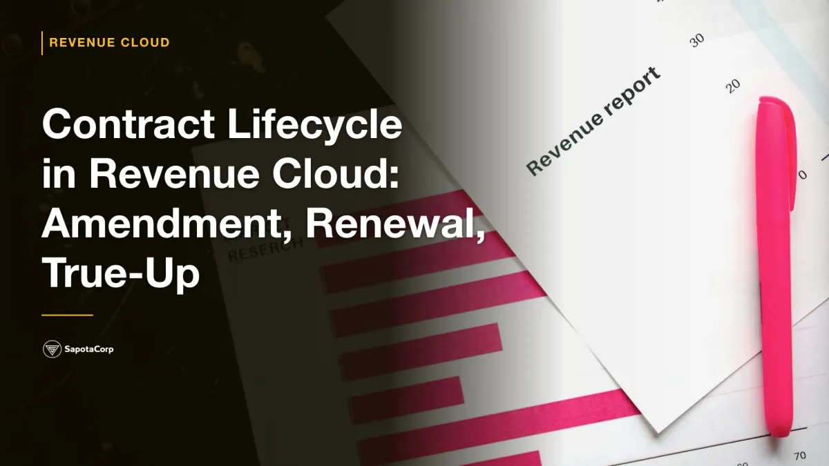 Contract Lifecycle in Revenue Cloud: Amendment, Renewal, True-Up