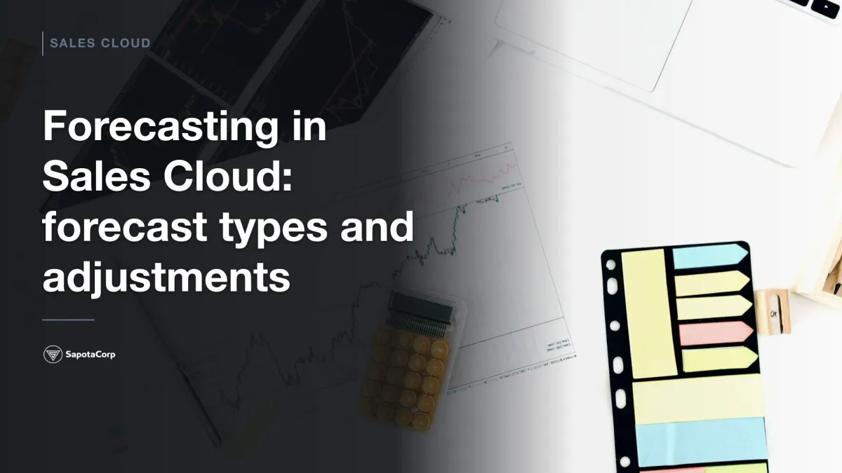 Forecasting in Sales Cloud: forecast types and adjustments