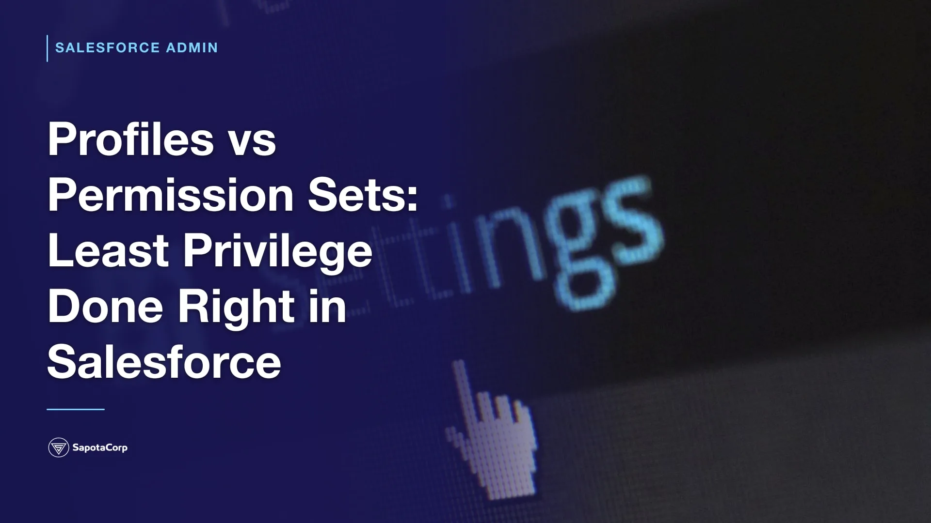 Profiles vs Permission Sets: Least Privilege Done Right in Salesforce