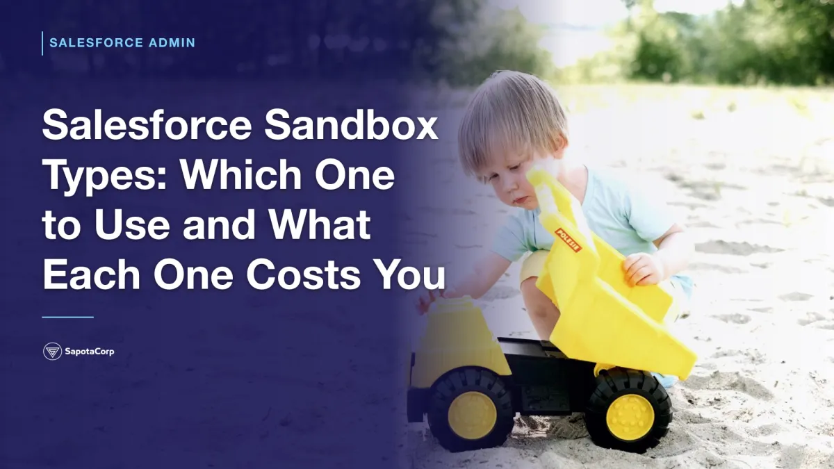Salesforce Sandbox Types: Which One to Use and What Each One Costs You