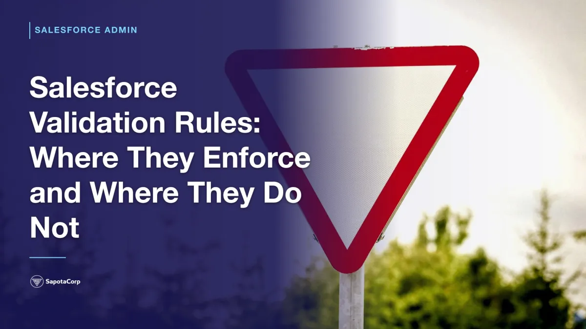 Salesforce Validation Rules: Where They Enforce and Where They Do Not