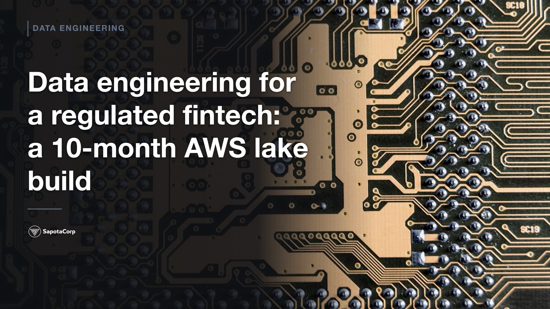 Data engineering for a regulated fintech: a 10-month AWS lake build