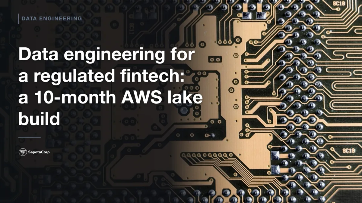 Data engineering for a regulated fintech: a 10-month AWS lake build