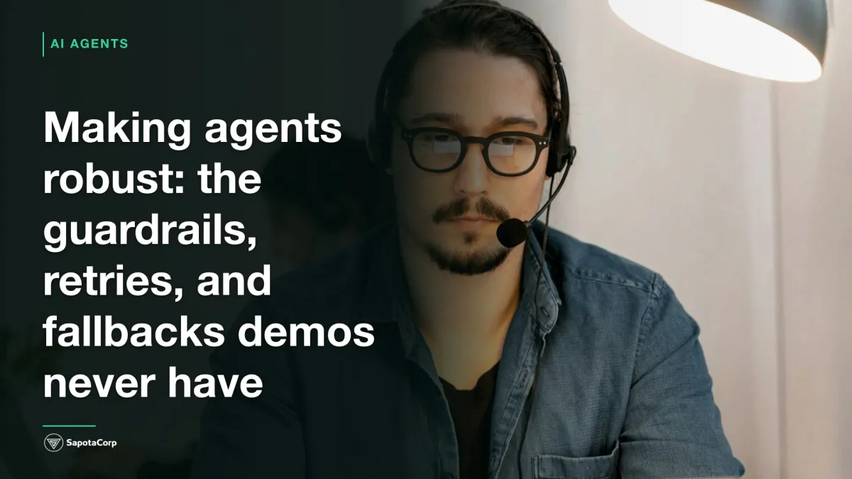 Making agents robust: the guardrails, retries, and fallbacks demos never have