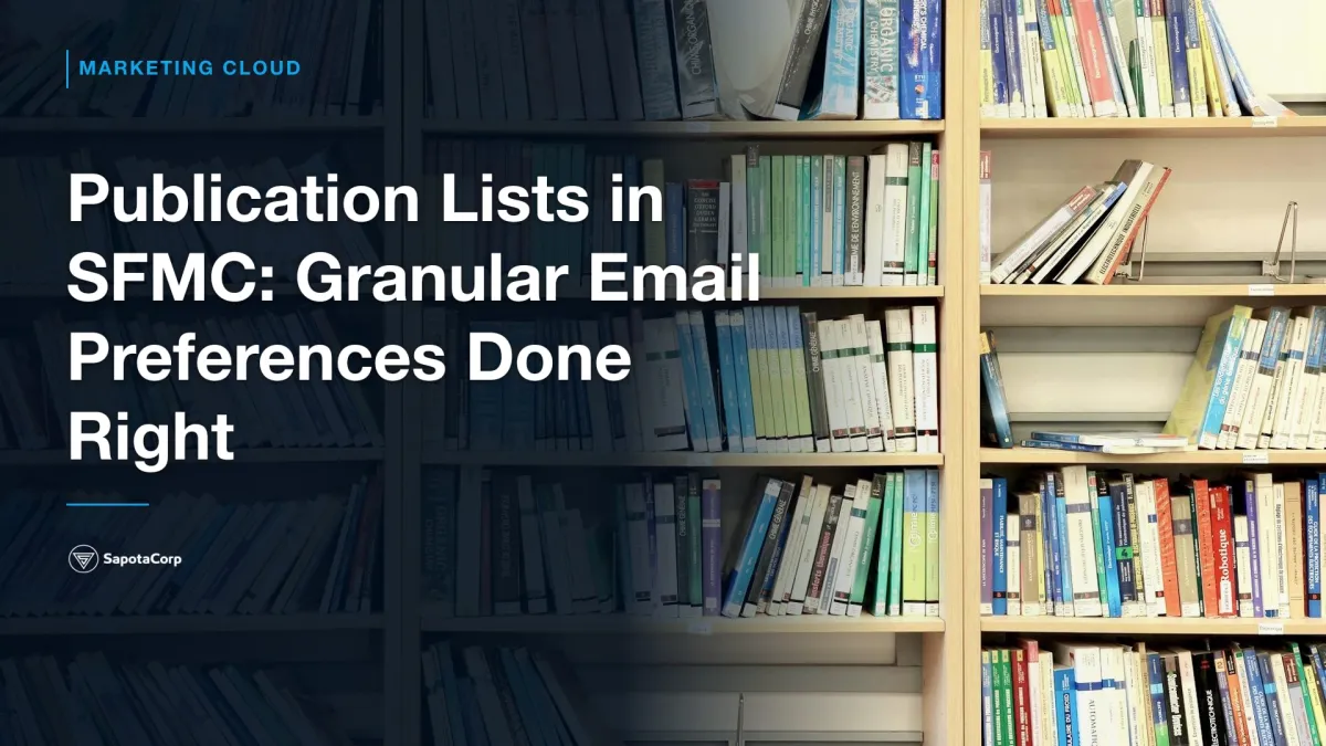 Publication Lists in SFMC: Granular Email Preferences Done Right