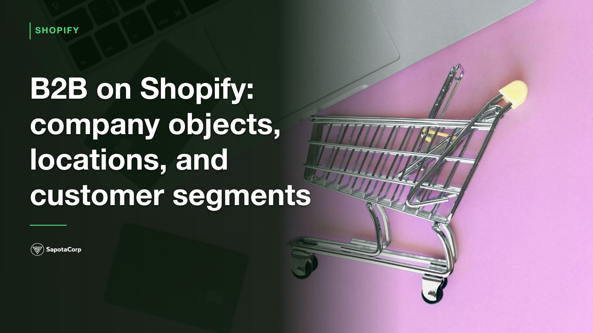 B2B on Shopify: company objects, locations, and customer segments